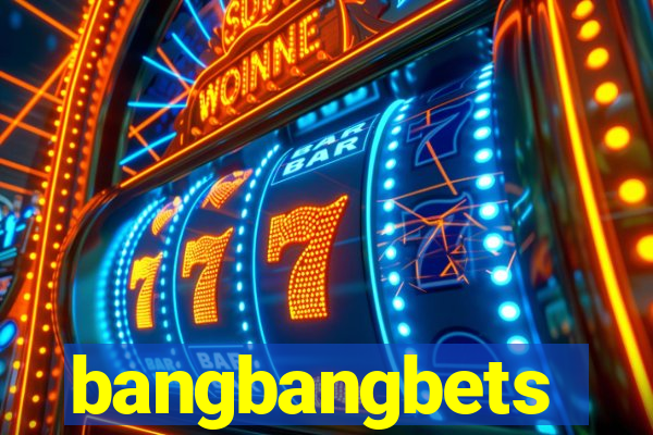 bangbangbets