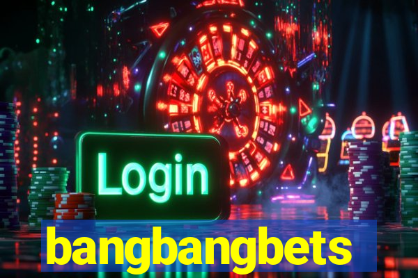 bangbangbets