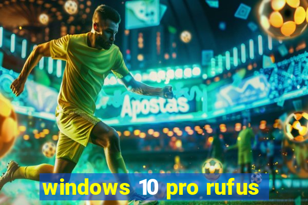 windows 10 pro rufus