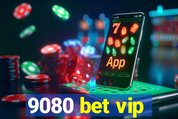 9080 bet vip