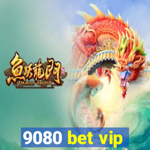 9080 bet vip