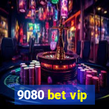 9080 bet vip