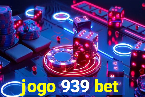 jogo 939 bet