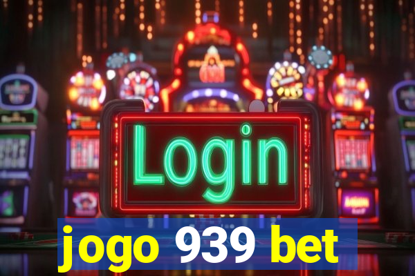 jogo 939 bet