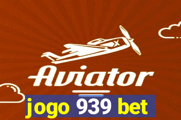 jogo 939 bet