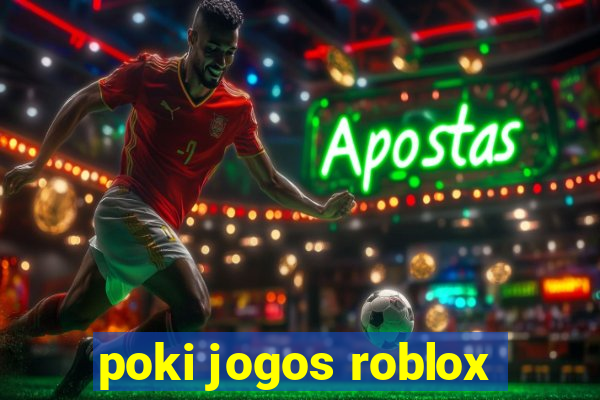 poki jogos roblox