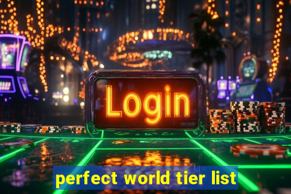 perfect world tier list