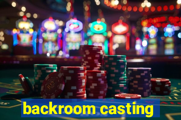 backroom casting