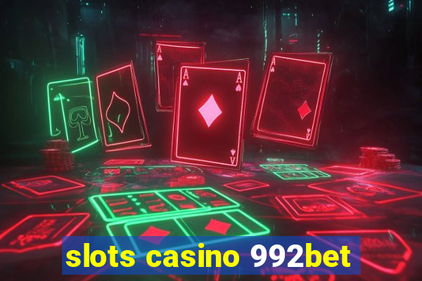 slots casino 992bet