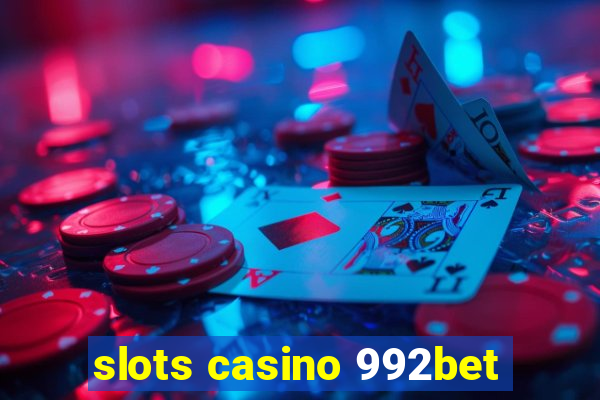 slots casino 992bet