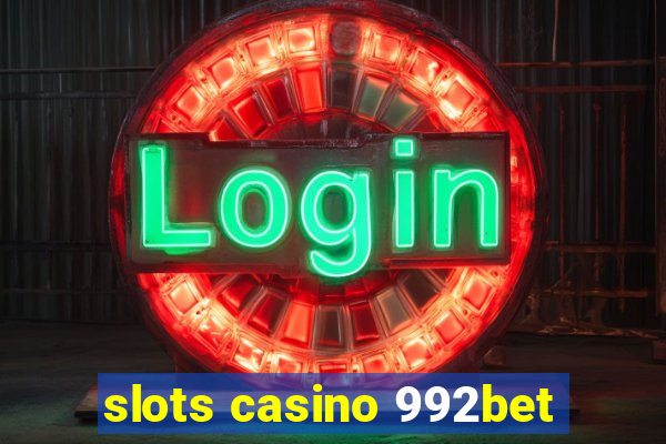 slots casino 992bet