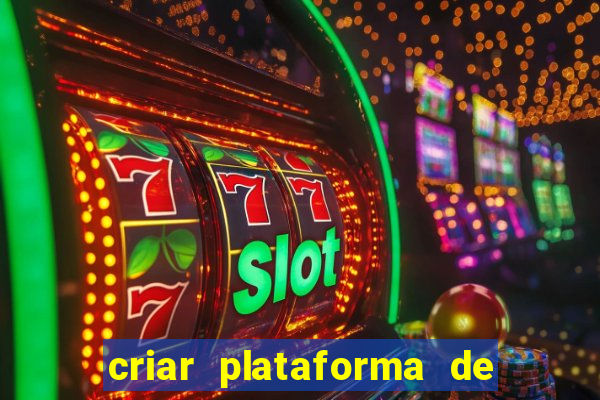 criar plataforma de jogos tigrinho