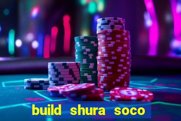 build shura soco furac o