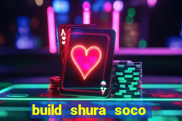 build shura soco furac o