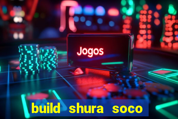 build shura soco furac o