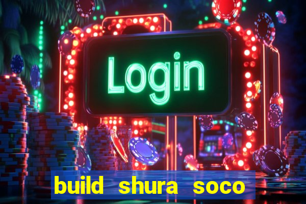 build shura soco furac o