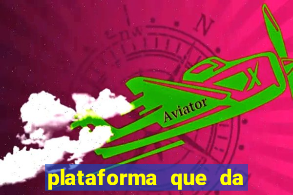 plataforma que da dinheiro pra jogar