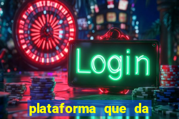 plataforma que da dinheiro pra jogar