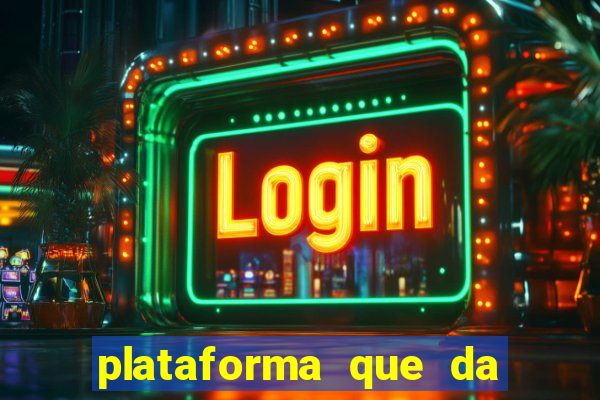 plataforma que da dinheiro pra jogar