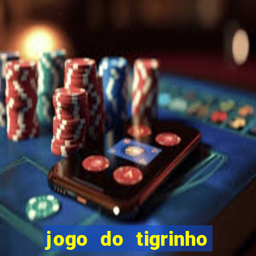 jogo do tigrinho paga de verdade