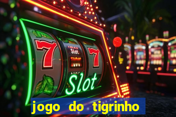 jogo do tigrinho paga de verdade