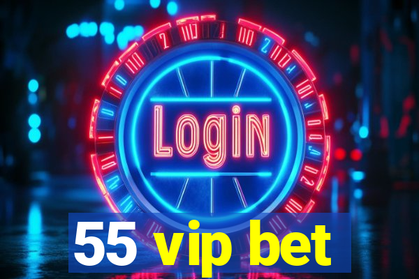 55 vip bet