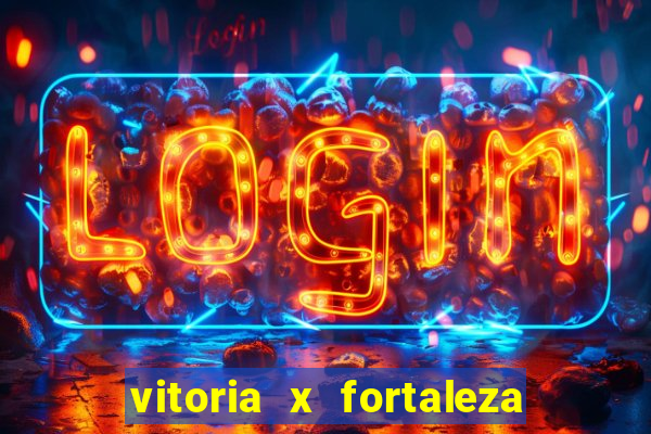 vitoria x fortaleza onde assistir