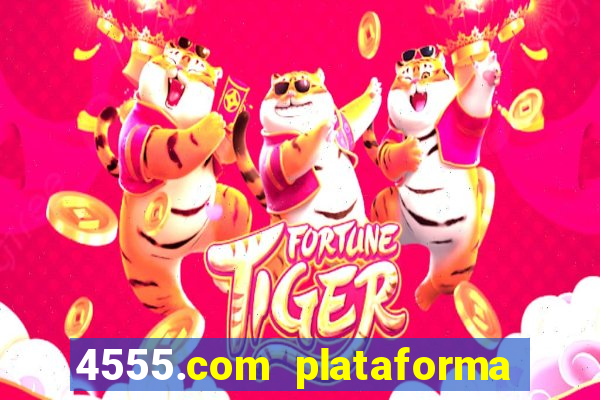 4555.com plataforma de jogos