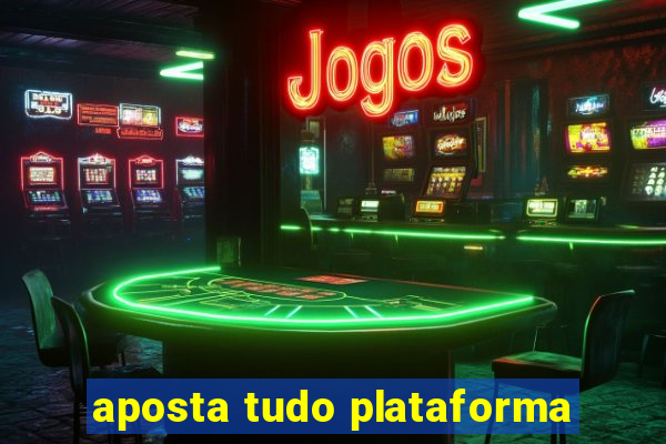 aposta tudo plataforma