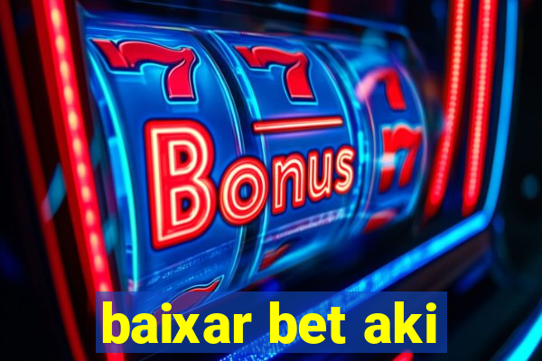 baixar bet aki