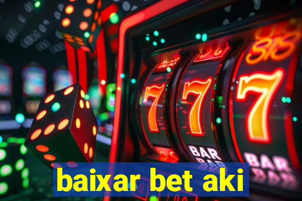 baixar bet aki