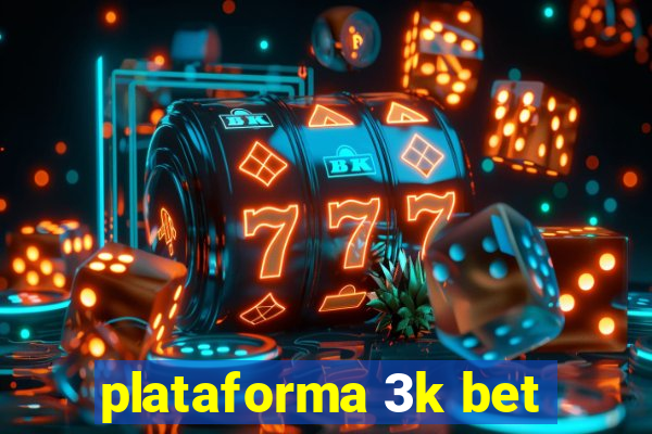 plataforma 3k bet