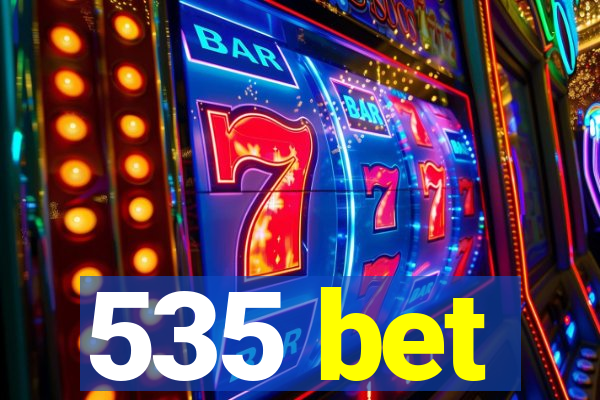 535 bet