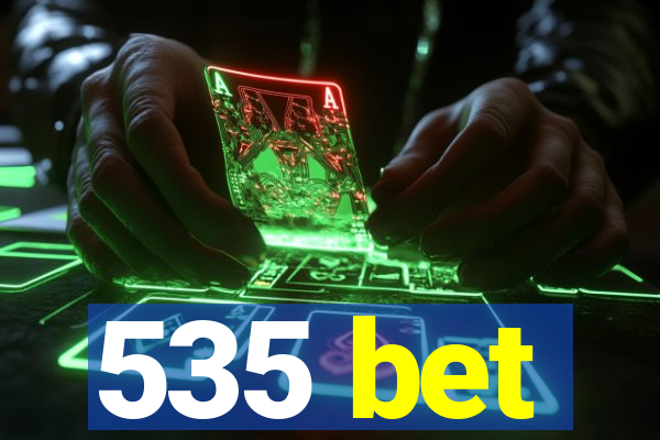 535 bet