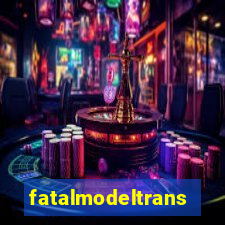 fatalmodeltrans