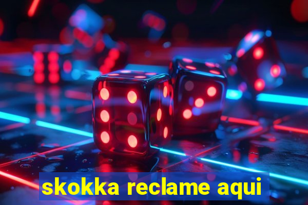 skokka reclame aqui