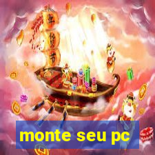 monte seu pc