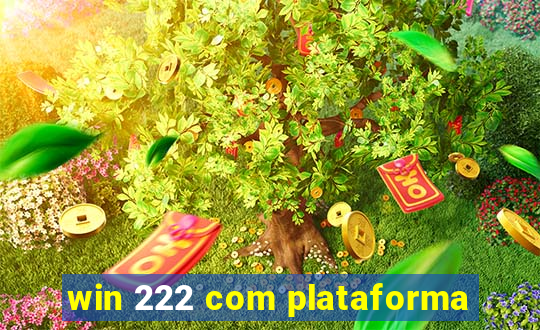 win 222 com plataforma