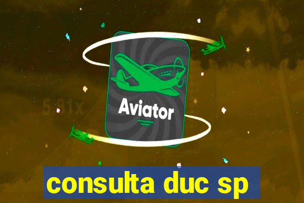 consulta duc sp