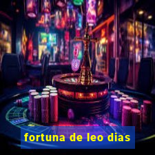 fortuna de leo dias