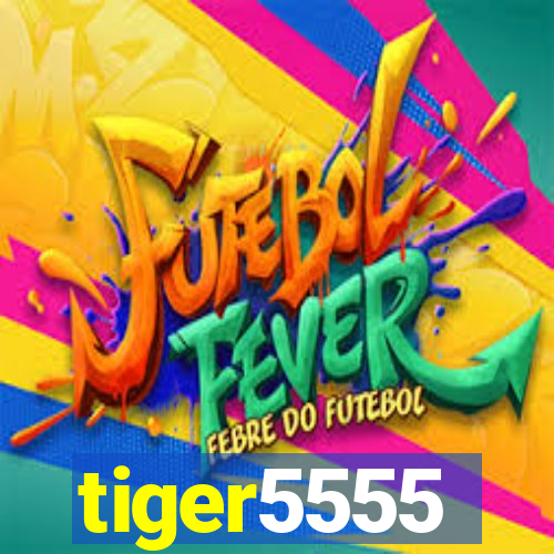 tiger5555