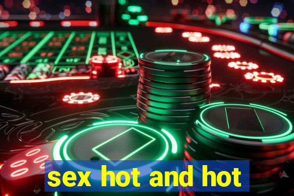 sex hot and hot