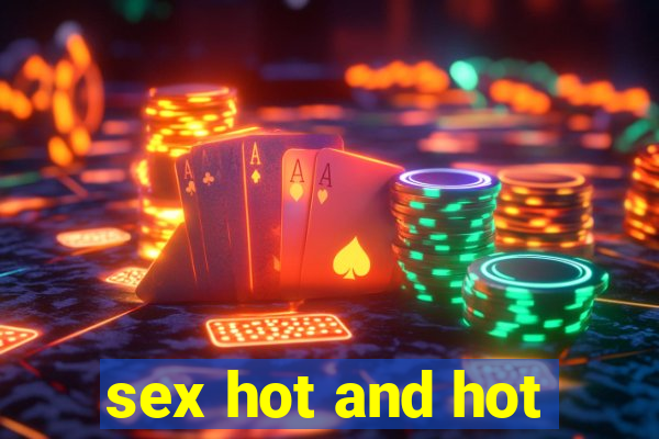 sex hot and hot