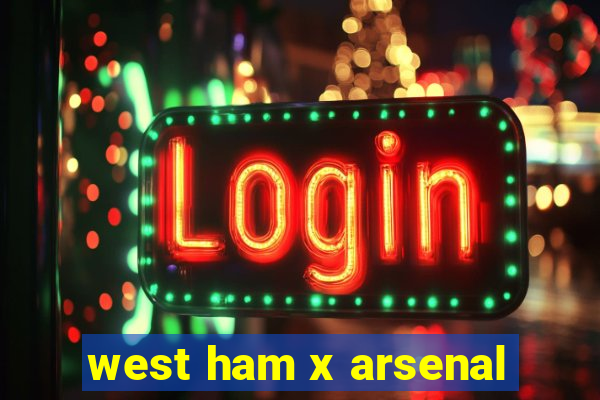 west ham x arsenal