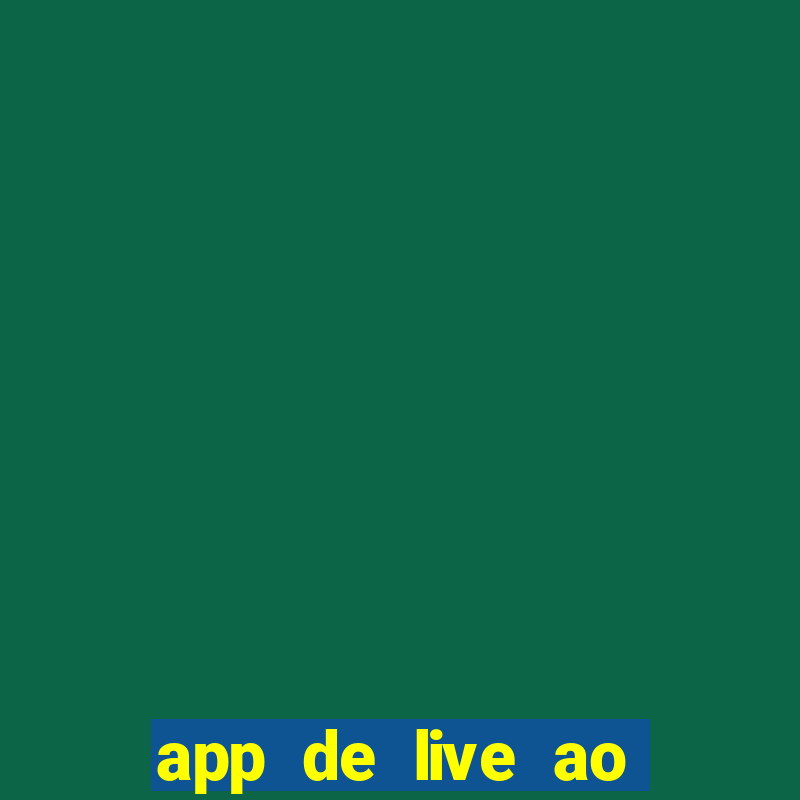 app de live ao vivo 18