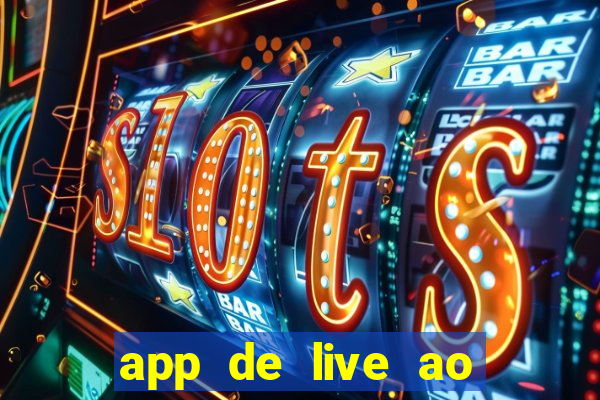 app de live ao vivo 18