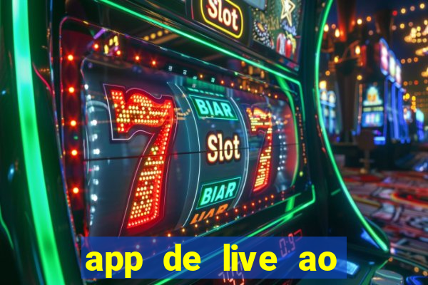 app de live ao vivo 18