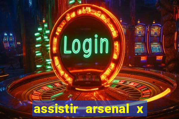 assistir arsenal x barcelona ao vivo hd