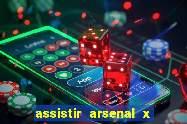 assistir arsenal x barcelona ao vivo hd