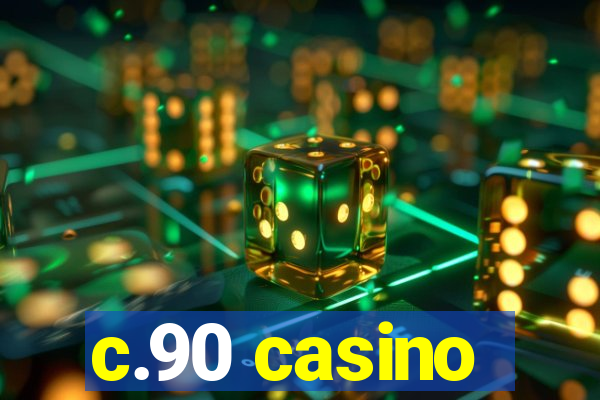 c.90 casino